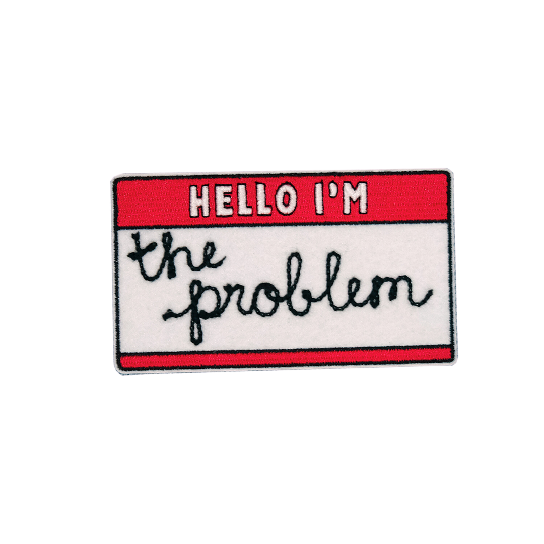 I&#39;m the Problem Nametag Patch